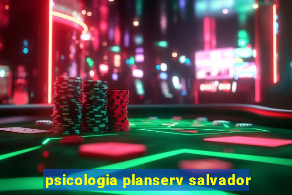 psicologia planserv salvador